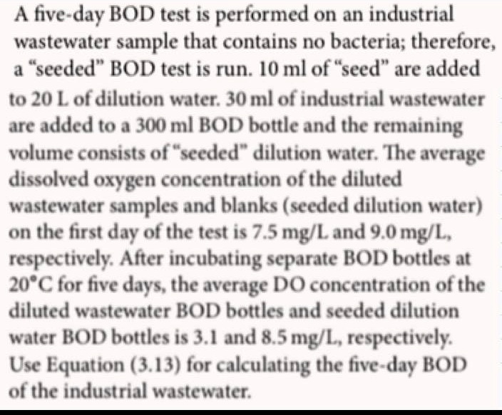 A five-day BOD test is performed on an industrial wastewater sample ...