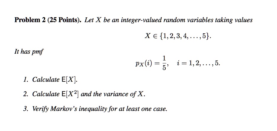 SOLVED: Problem 2 (25 Points) Let X be an integer-valued random ...