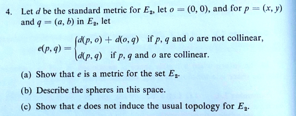 Solved 4 Let D Be The Standard Metric For Eg Let 0 0 0 And For P Xy And Q A B In Eg Let D P 0 D O 9 If P Q