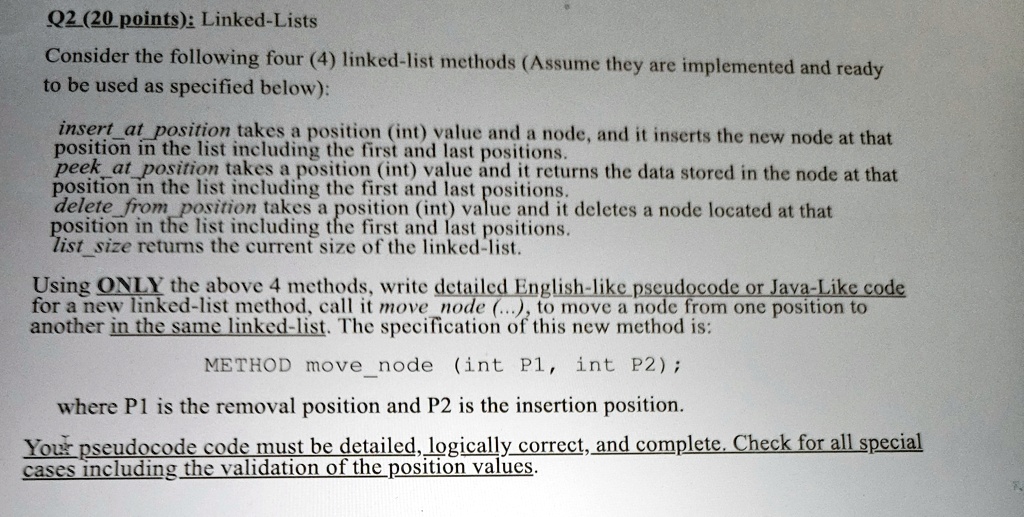 q2 20 points linked lists consider the following four 4 linked list methods assume they are implemented and ready to be used as specified below insertatposition takes a position int value  09536