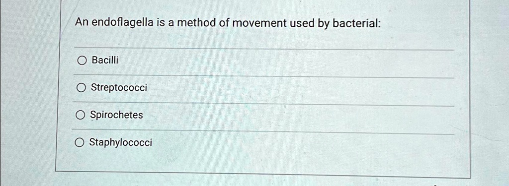 SOLVED: An endoflagella is a method of movement used by bacterial ...