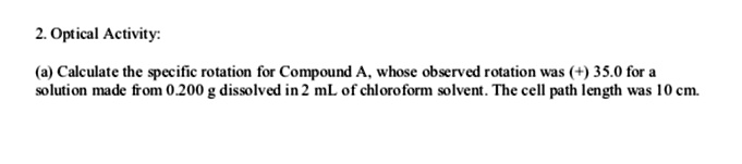 Observed Rotation Solved Problem 2 optical activity a calculate the specific rotation for compound whose ...