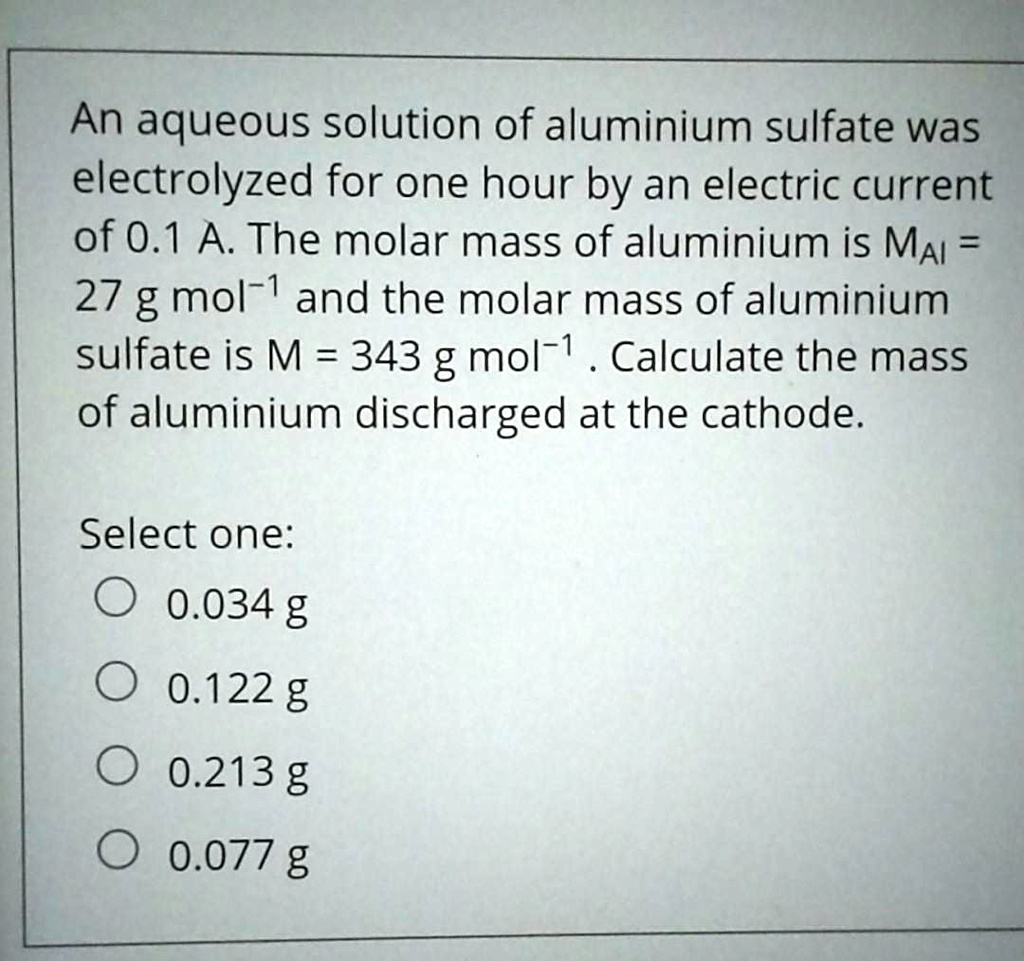 SOLVED An aqueous solution of aluminium sulfate was electrolyzed for