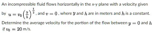 SOLVED: An incompressible fluid flows horizontally in the x-y plane ...