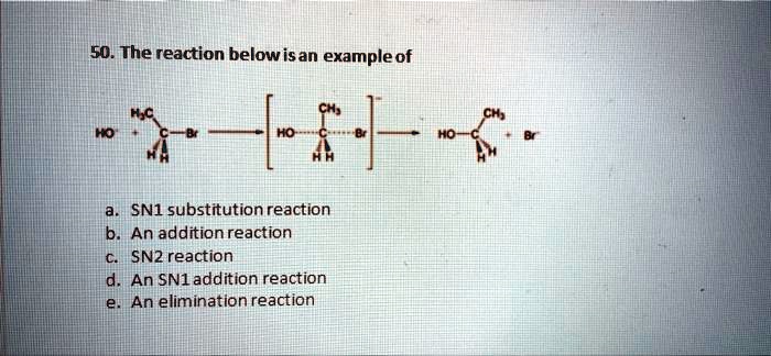 SOLVED: The reaction below is an example of: a. SN1 substitution ...