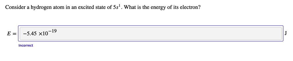 consider a hydrogen atom in an excited state of 5s what is the energy ...