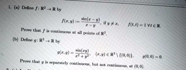 Solved 1 Dofine F R R By F Z V Sin T Ify I Prove That F Is Continuous At All Points Of R2 Define G R R By J 0 Vt6r 9 T Y