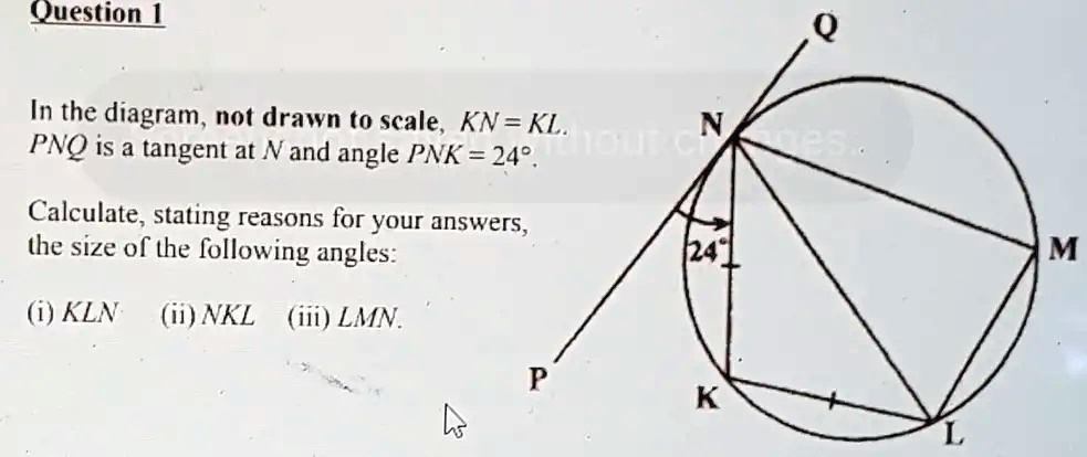 SOLVED: In the diagram, not drawn to scale, KN = KL. NPQ is a tangent ...