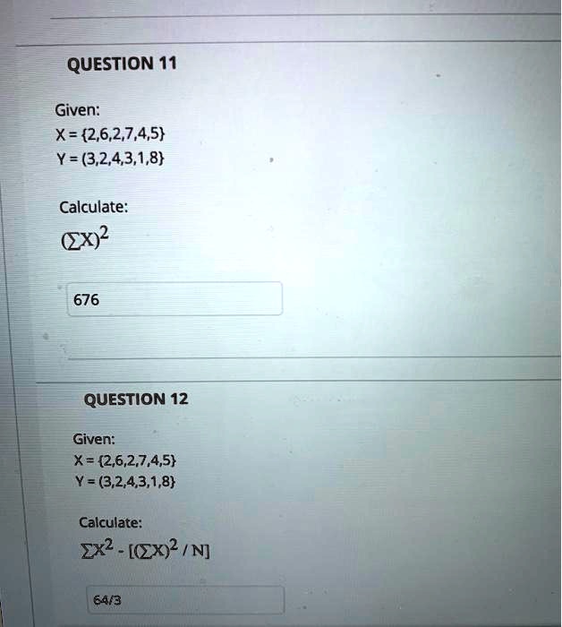 Solved Question 11 Given X 2 6 2 7 4 5 Y 3 2 4 3 1 8 Calculate X 2 676 Question 12 Given X 2 6 2 7 4 5 Y 3 2 43 1 8 Calculate 2x2 2xy2 N 64 3