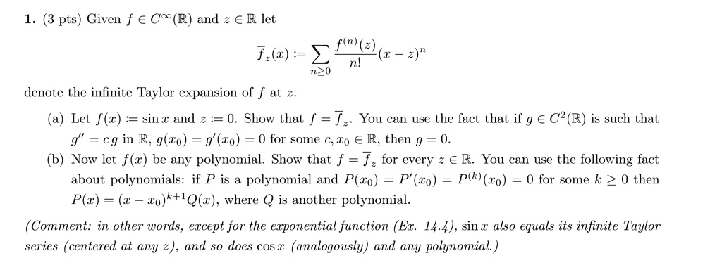 Solved 3 Pts Given F A Cx Rs And Z A R Let F N J R C 2 Nzo Denote The Infinite Taylor Expansion Of F At Let F R Sin