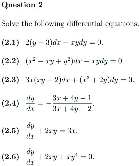 Solved Question 2 Solve The Following Differential Equations 2 1 2y 3 Dx Rydy 0 2 2 Z2 Xy Y Dx Xydy 0 2 3 3x Wy 2 Dx X3 2y Dy 0