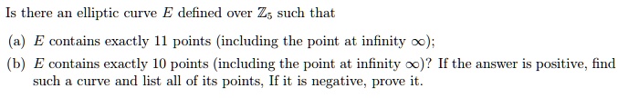is there an elliptic curve e defined over z such that e contains exactly 1l points including the point at infinity 0 e contains exactly 10 points including the point at infinity o if the ans 89562