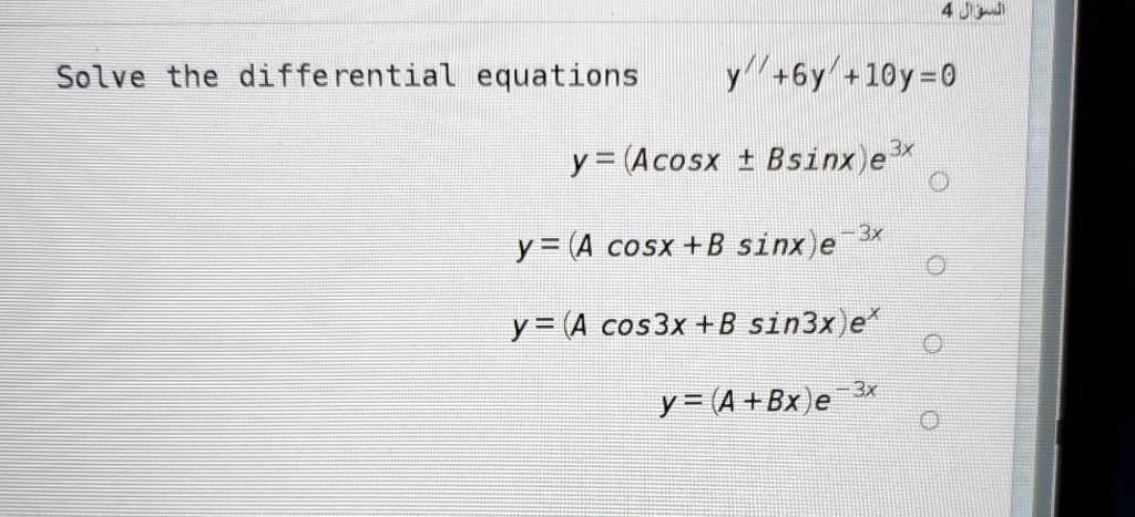 Solved Wu Ji Y 6y 10y 0 Solve The Differential Equations Bsinx E B Y Acosx 37 Y A Cosx B Sinx E Y A Cos3x B Sin3x E Y A Bx E 3x