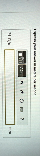express your answer in meters per second 74 fts ms 72087