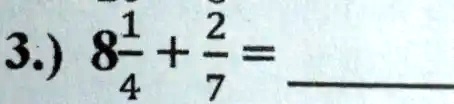 8(1)/(4) + (2)/(7) =
