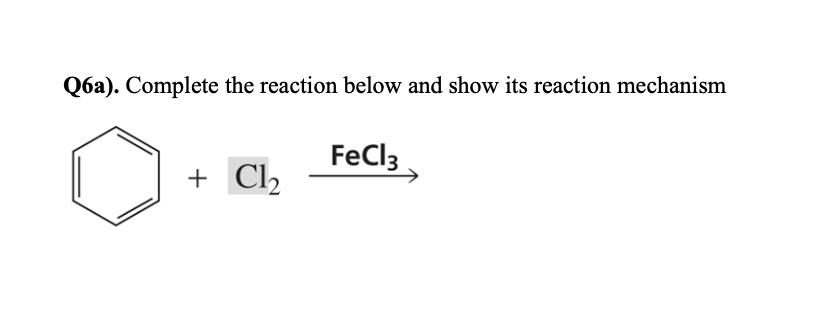 SOLVED: Q6a). Complete the reaction below and show its reaction ...
