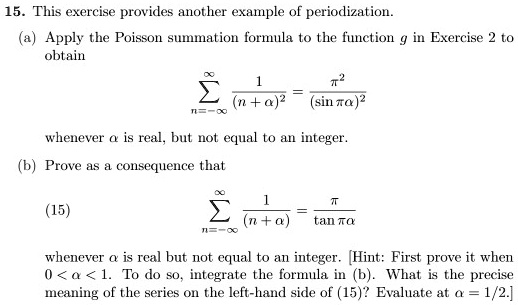 15 this exercise provides another example of periodization apply the poisson summation formula t0 the function in exercise obtain sin 7a whenever is real but not equal to an integer b prove 46436