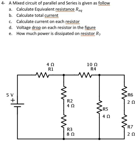 SOLVED: 4- A Mixed Circuit Of Parallel And Series Is Given As Follow A ...