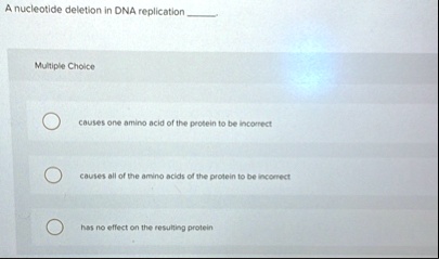 a nucleotide deletion in dna replication multiple choice causes one ...