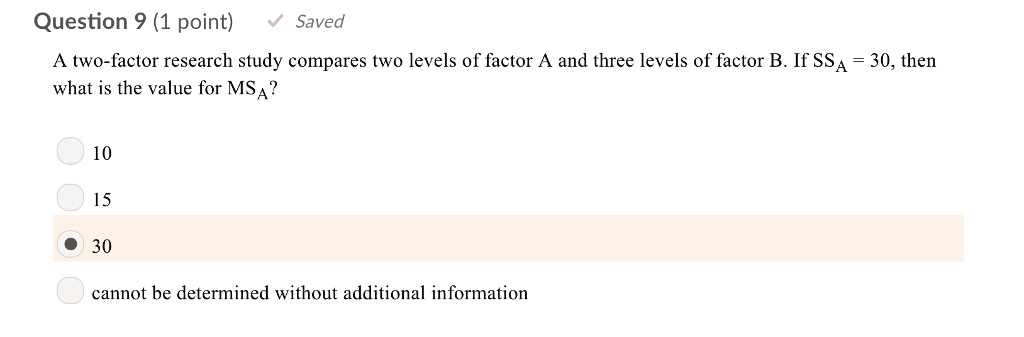 SOLVED: Question 9 (1 Point) Saved A Two-factor Research Study Compares ...