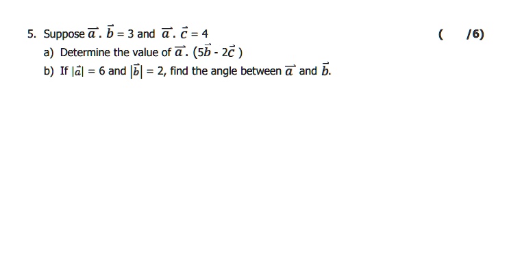 SOLVED: 5. Suppose . 6 = 3 and . € = 4 a) Determine the value of . (5b ...