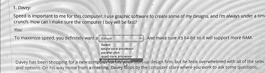 1. Davey: Speed is important to me for this computer. I use graphic ...