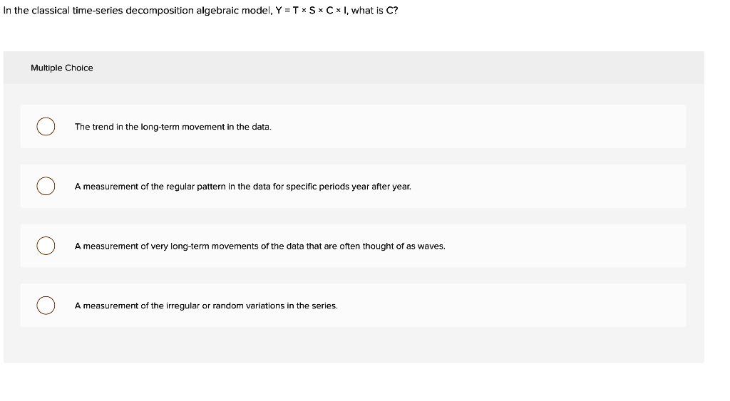 SOLVED: In the classical time-series decomposition algebraic model, Y ...