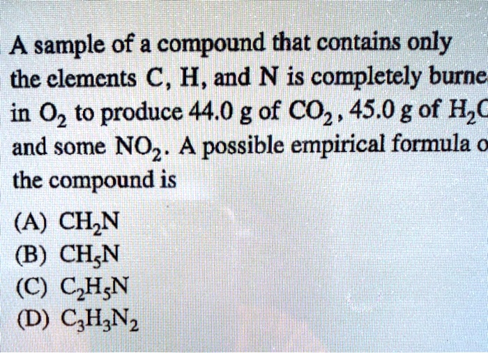 A Sample Of A Compound That Contains Only The Elements C H And N Is Completely Burned In O2 To 1882