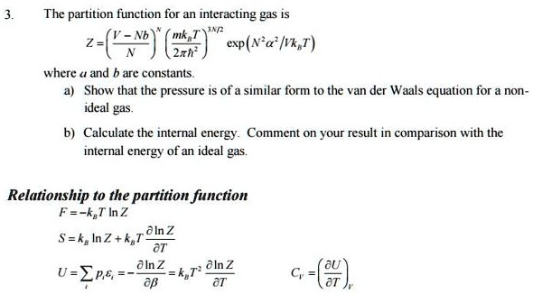 SOLVED: The partition function for an interacting gas is exp(N/VkT ...