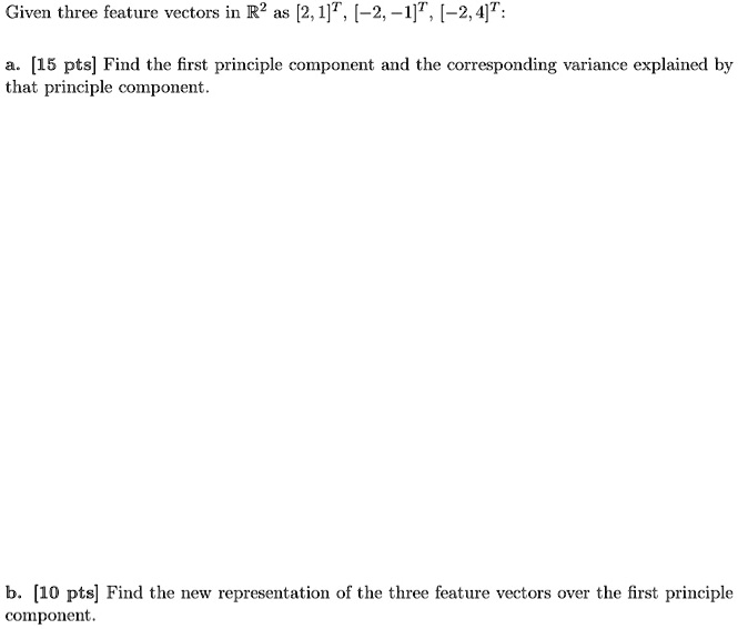 given threc feature vectors in r2 as 21 2 1j 24t 15 pts find the first ...