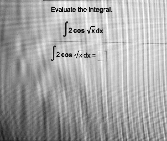 evaluate the integral 2cos vxdx j2cos vxdx 77323