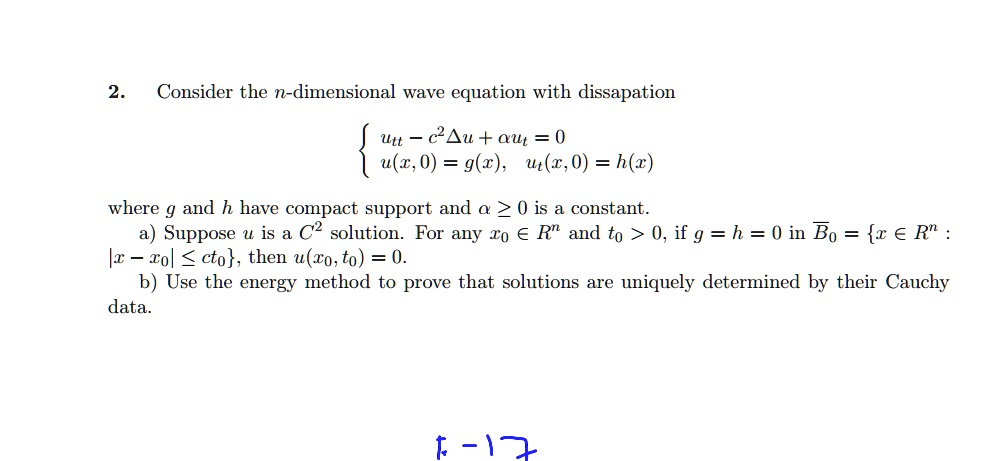 Solved Consider The N Dimensional Wave Equation With Dissapation Utt Cau Aut 0 U Z 0 G C Ut Z 0 H Z Where G And H Have Compact Support And Is A Constant Suppose