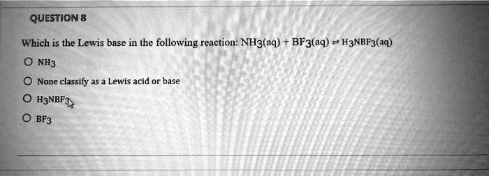 SOLVED: Which is the Lewis base in the following reaction: NH3(aq ...