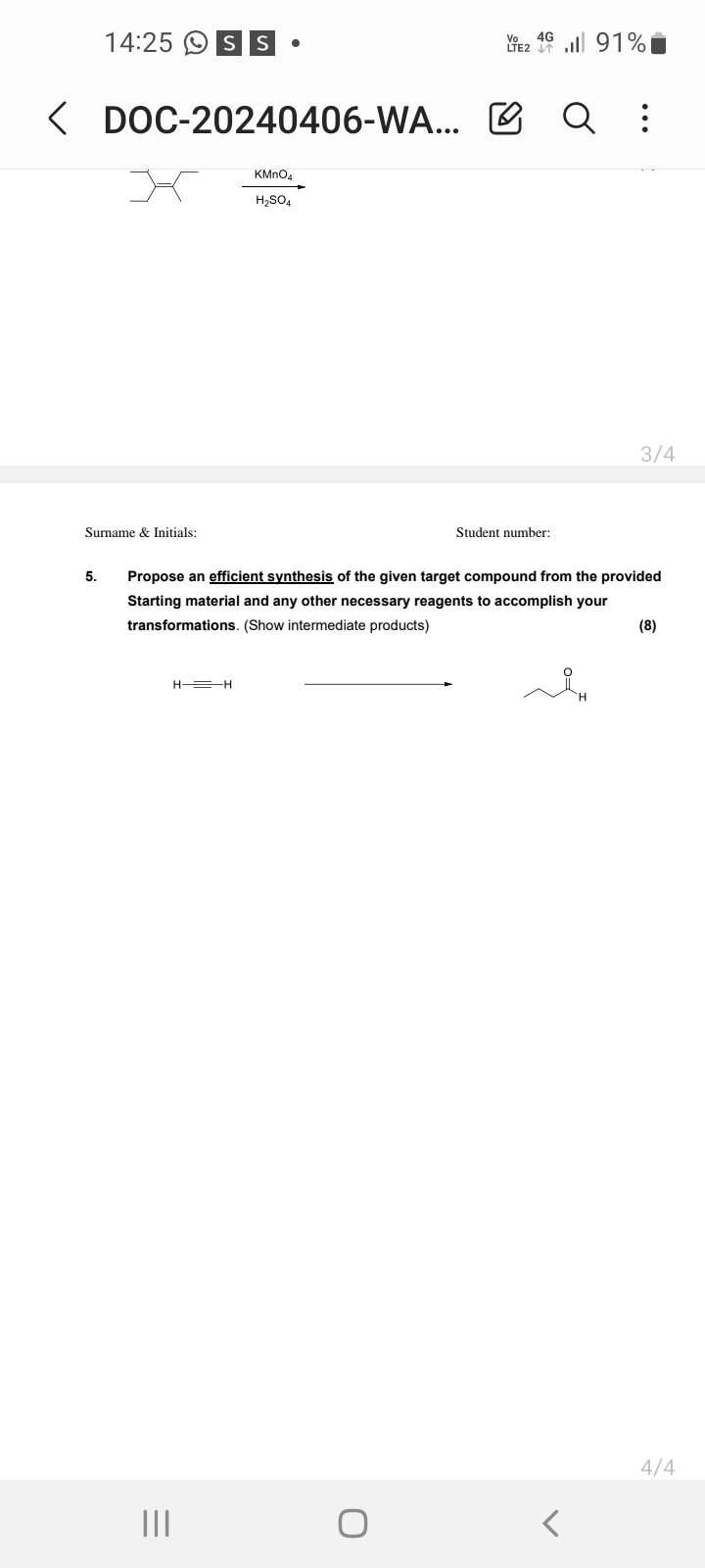 14: 25 @ 𝐒𝐒·
DOC-20240406-WA...

    ⟹=√(H2SO4)

3 / 4
Surname & Initials:
Student number:
5. Propose an efficient synthesis of the given target compound from the provided Starting material and any other necessary reagents to accomplish your transformations. (Show intermediate products)
(8)

    H=H⟶

