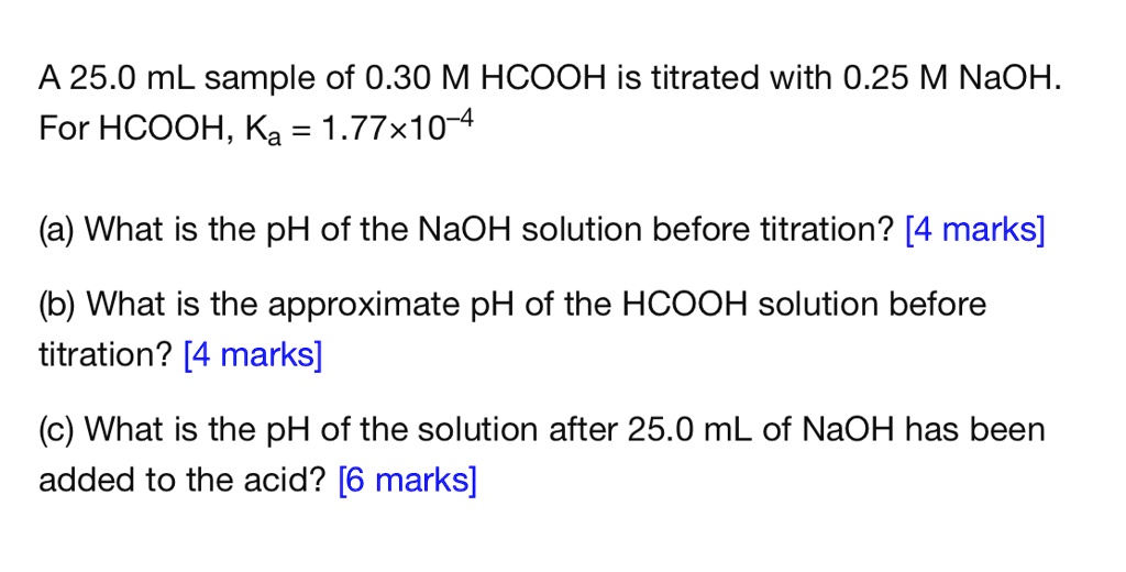 SOLVED A 25.0 mL sample of 0.30 M HCOOH is titrated with 0.25 M NaOH