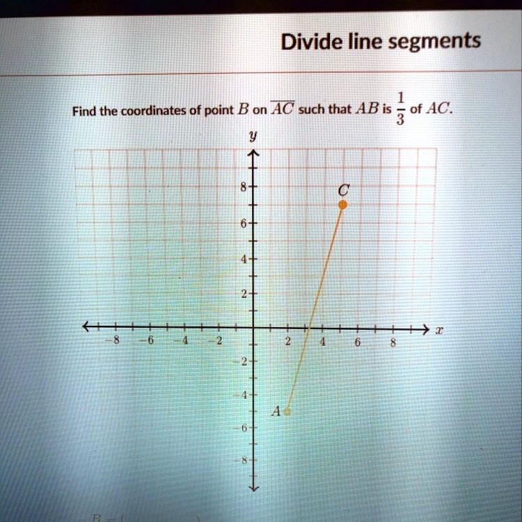 SOLVED: 'The Coordinates Of B Divide Line Segments Find The Coordinates ...