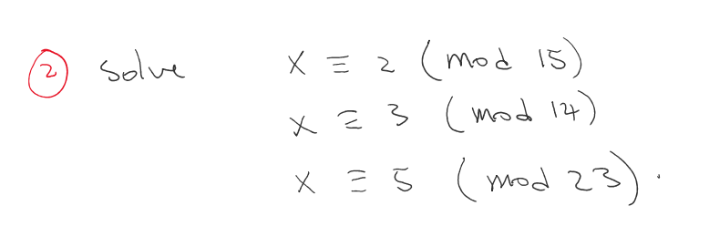 (2) Solve

    x ≡ 2( 15) 
        
        x=3( 14) 
        
        x ≡ 5( 23)

