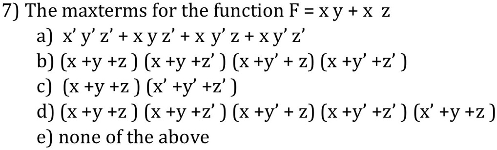 Solved × 7 The Maxterms For The Function F Xy X Z A Xy Z Xyz Xy Z Xy Z B X Y Z