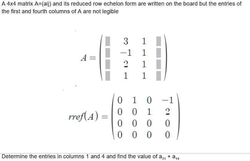 SOLVED A 4x4 matrix A aij and its reduced row echelon form are