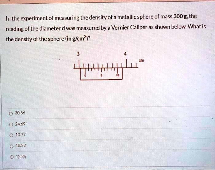 SOLVED: In the experiment of measuring the density of a metallic sphere ...