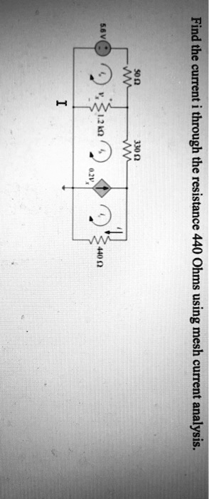 Find the current i through the resistance 440 Ohms using mesh current analysis.