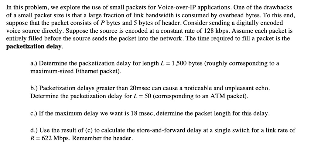 SOLVED: In this problem, we explore the use of small packets for Voice ...