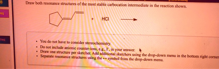 SOLVED: Draw both resonance structures of the most stable carbocation ...