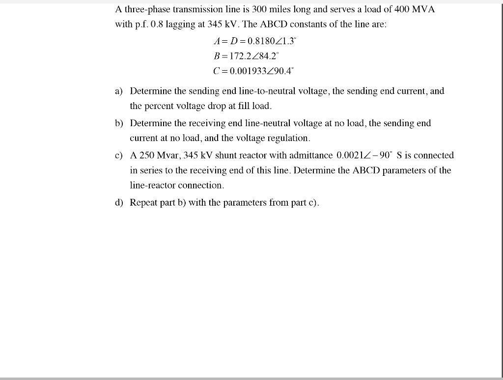 SOLVED: A Three-phase Transmission Line Is 300 Miles Long And Serves A ...