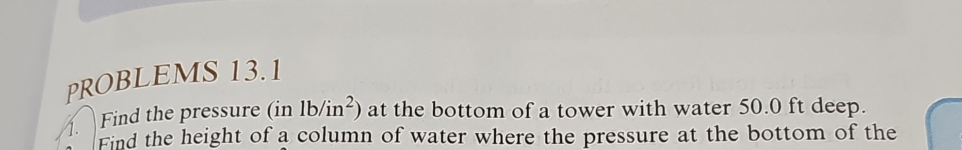 PROBLEMS 13.1 Find the pressure (in 1 lb / in^2 ) at the bottom of a ...