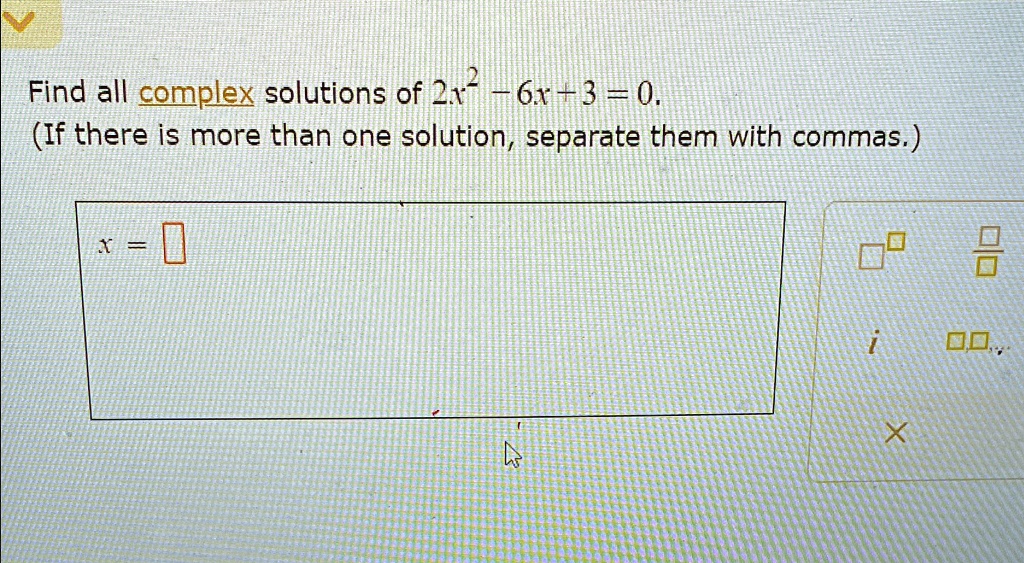the complex solutions of 2x2 6x 3 0 are x 1 i 1 i 79532