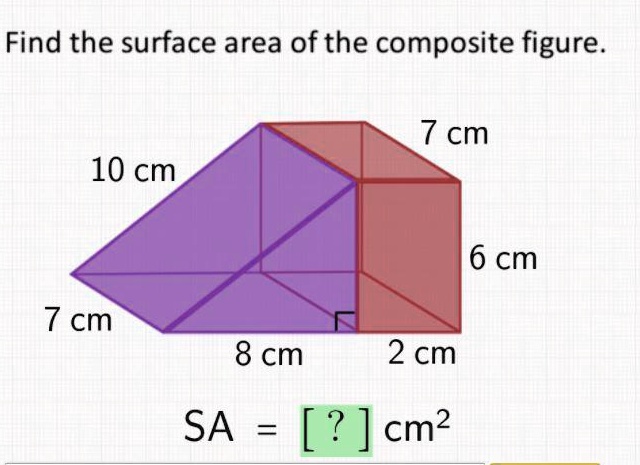 SOLVED: Find the surface area of the composite figure. 7 cm 10 cm 6 cm ...