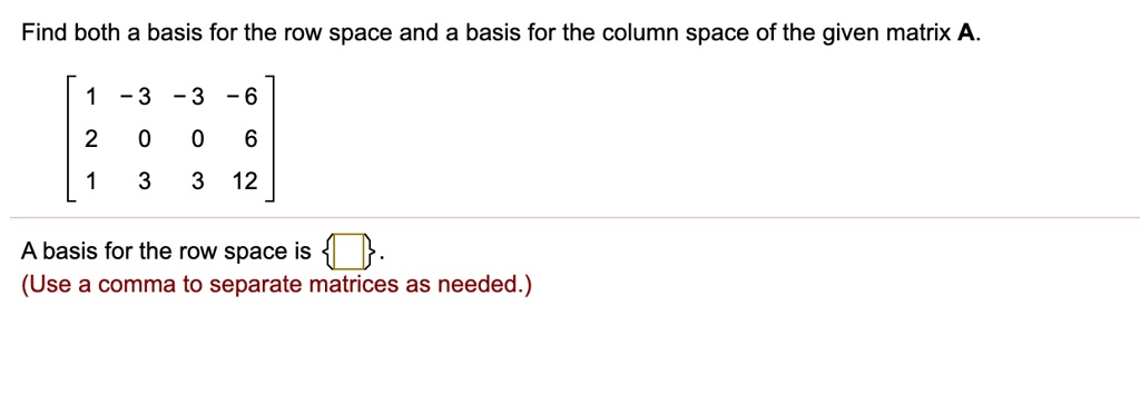 SOLVED:Find both a basis for the row space and a basis for the column ...