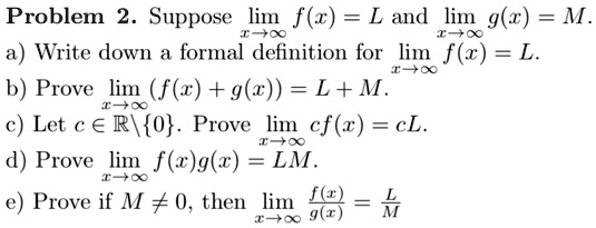 Solved Problem 2 Suppose Lin F C L And Lim G X M 17o T 00 Write Down Formal Definition For Lim F R L 1 00 B Prove Lim F Z G C