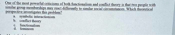 SOLVED: One of the most powerful criticisms of both functionalism and ...